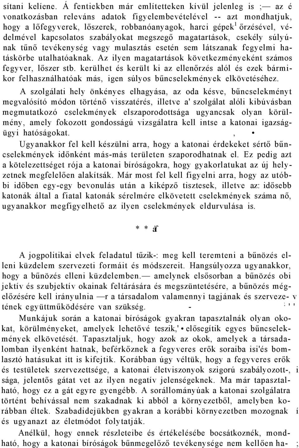 védelmével kapcsolatos szabályokat megszegő magatartások, csekély súlyúnak tűnő tevékenység vagy mulasztás esetén sem látszanak fegyelmi hatáskörbe utalhatóaknak.