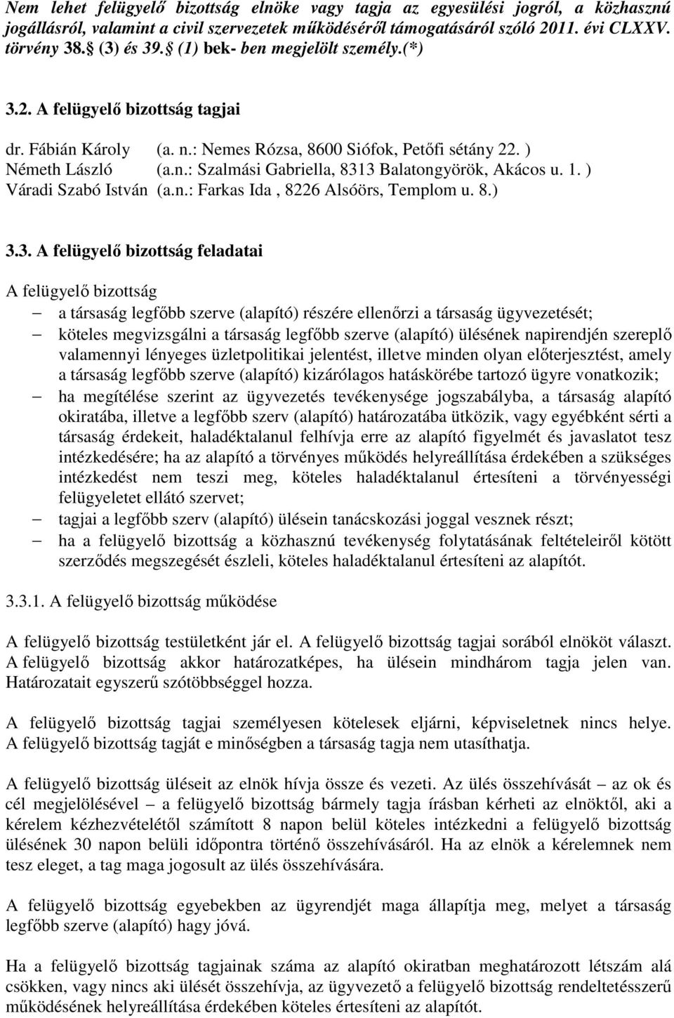 1. ) Váradi Szabó István (a.n.: Farkas Ida, 8226 Alsóörs, Templom u. 8.) 3.