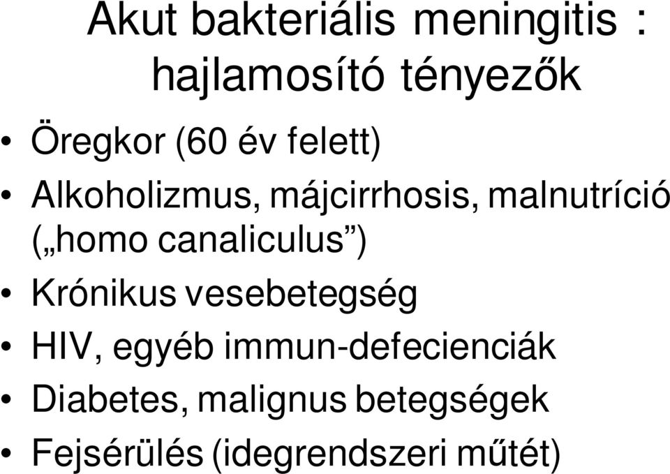 canaliculus ) Krónikus vesebetegség HIV, egyéb