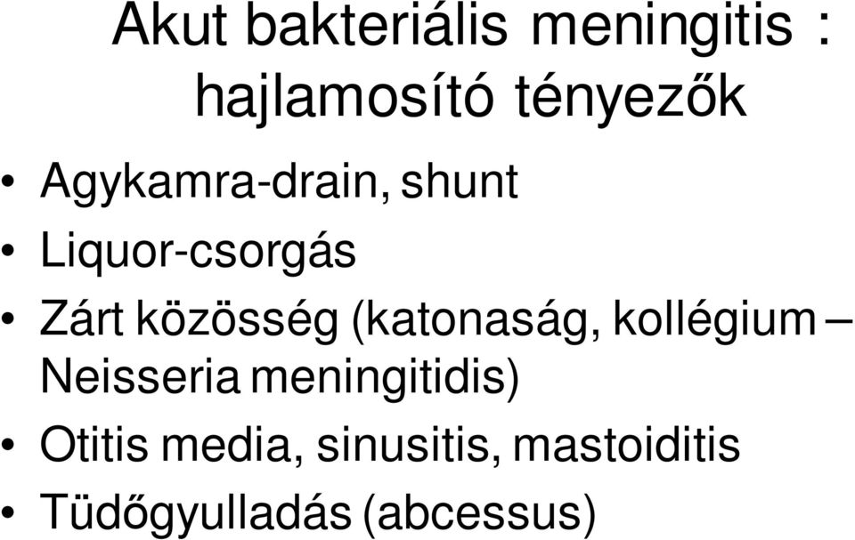 (katonaság, kollégium Neisseria meningitidis) Otitis