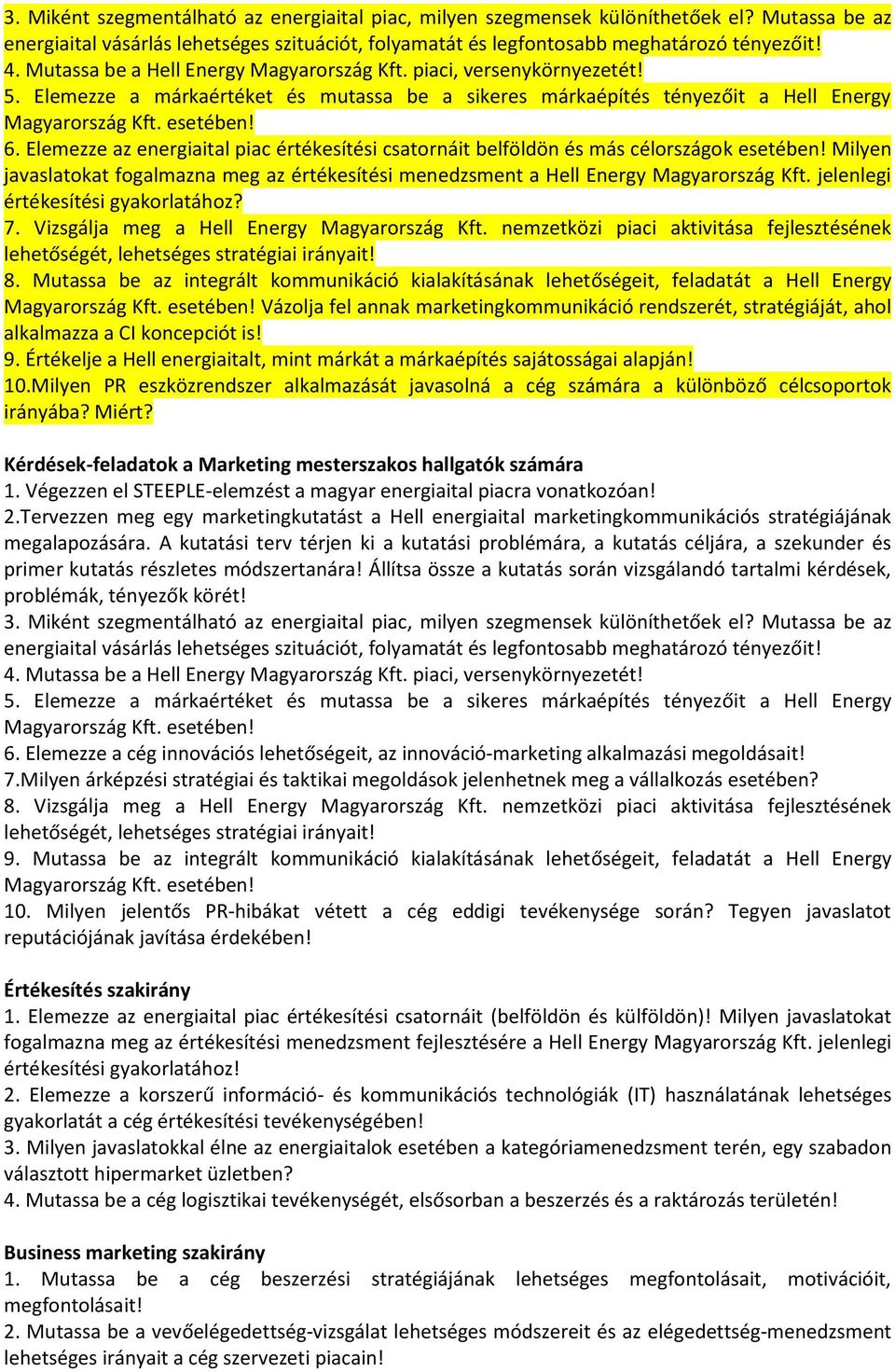 Elemezze az energiaital piac értékesítési csatornáit belföldön és más célországok esetében! Milyen javaslatokat fogalmazna meg az értékesítési menedzsment a Hell Energy Magyarország Kft.