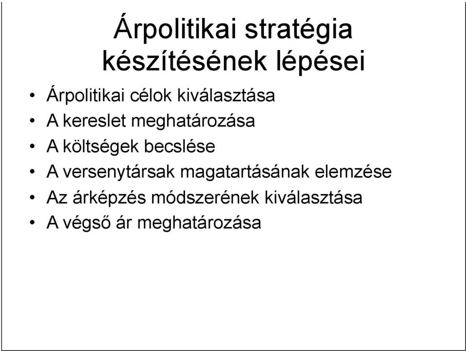 becslése A versenytársak magatartásának elemzése Az