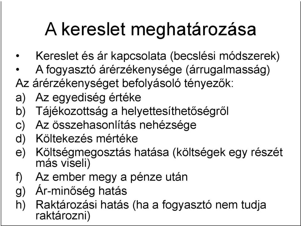 helyettesíthetőségről c) Az összehasonlítás nehézsége d) Költekezés mértéke e) Költségmegosztás hatása