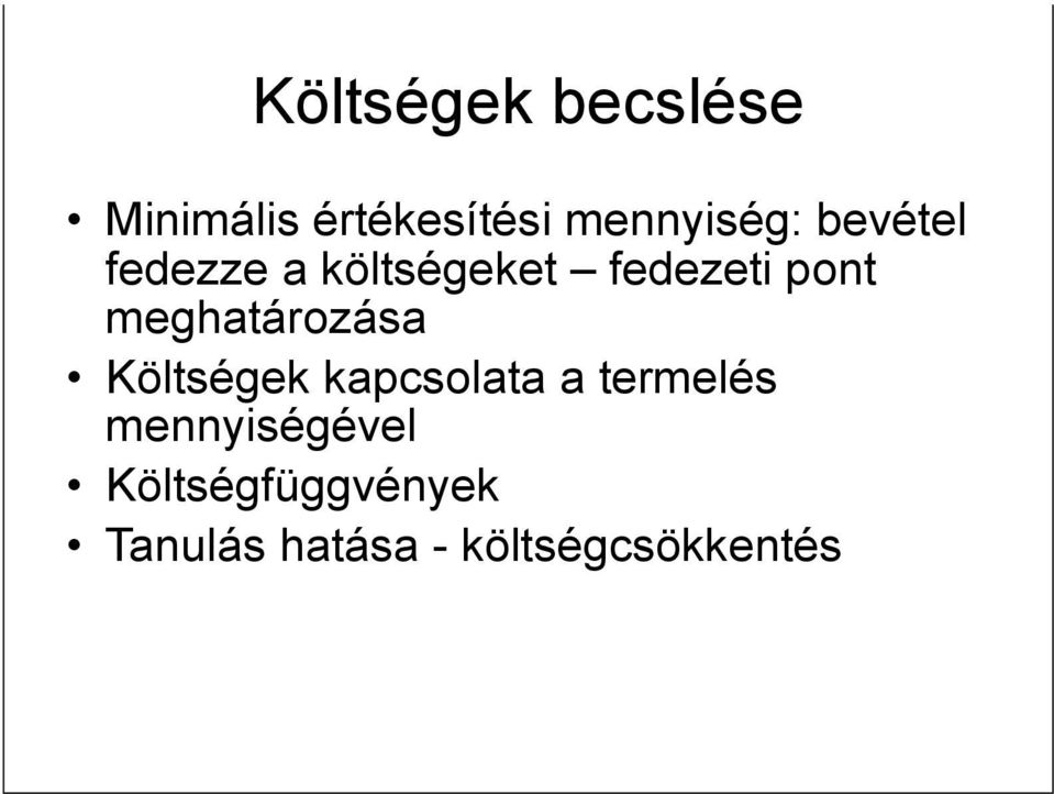 meghatározása Költségek kapcsolata a termelés