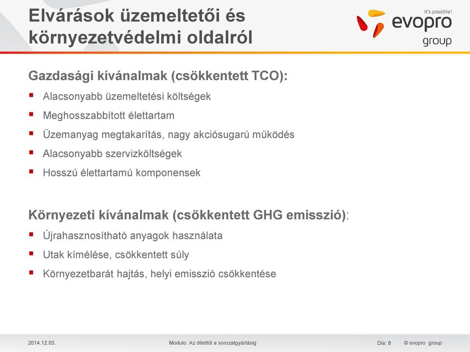 élettartamú komponensek Környezeti kívánalmak (csökkentett GHG emisszió): Újrahasznosítható anyagok használata Utak