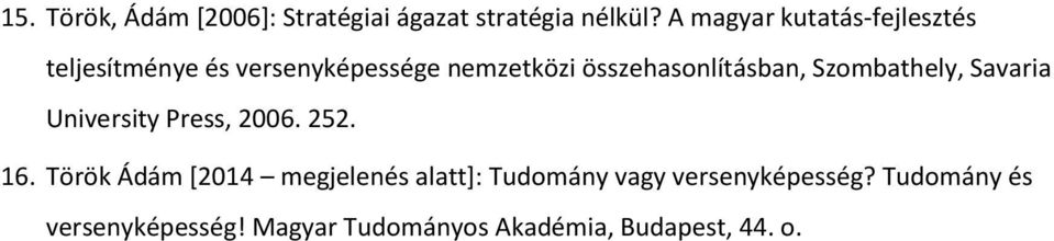 összehasonlításban, Szombathely, Savaria University Press, 2006. 252. 16.