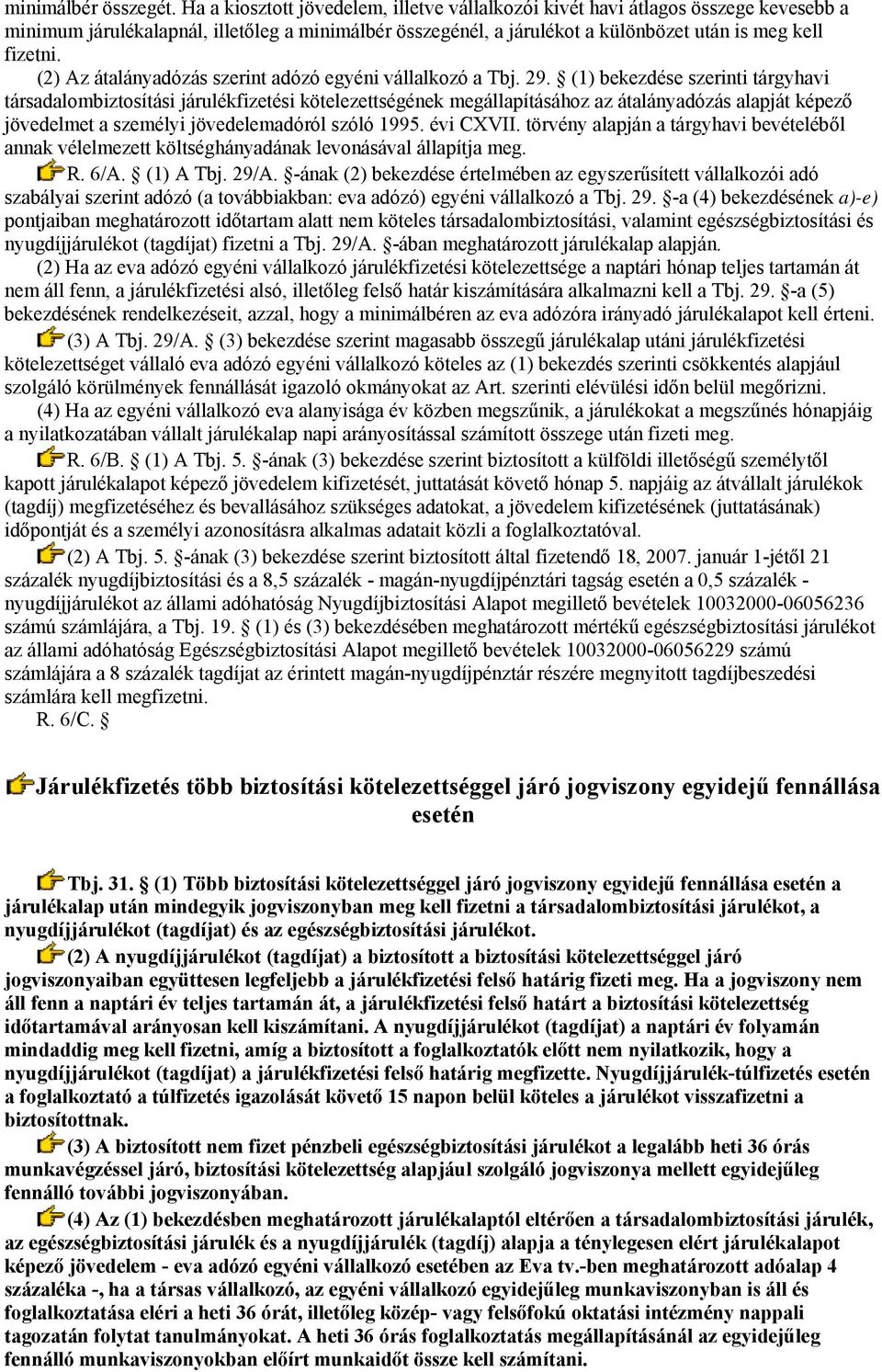 (2) Az átalányadózás szerint adózó egyéni vállalkozó a Tbj. 29.