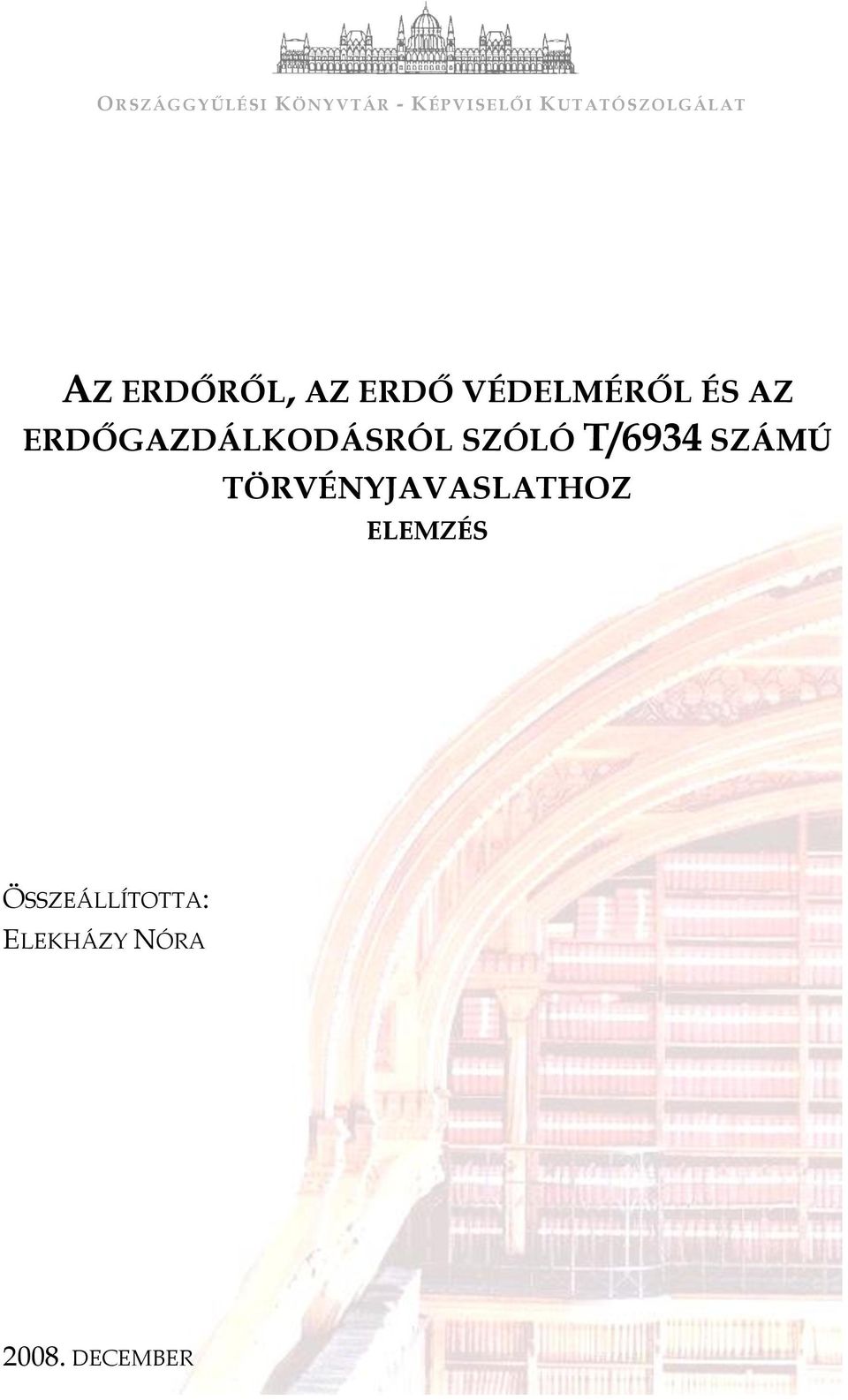 AZ ERDŐGAZDÁLKODÁSRÓL SZÓLÓ T/6934 SZÁMÚ