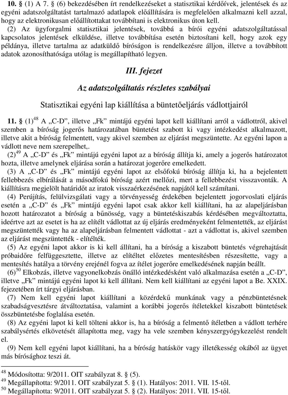 elektronikusan előállítottakat továbbítani is elektronikus úton kell.