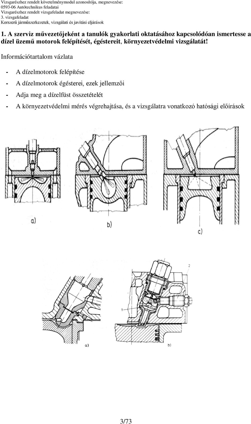 Információtartalom vázlata - A dízelmotorok felépítése - A dízelmotorok égésterei, ezek