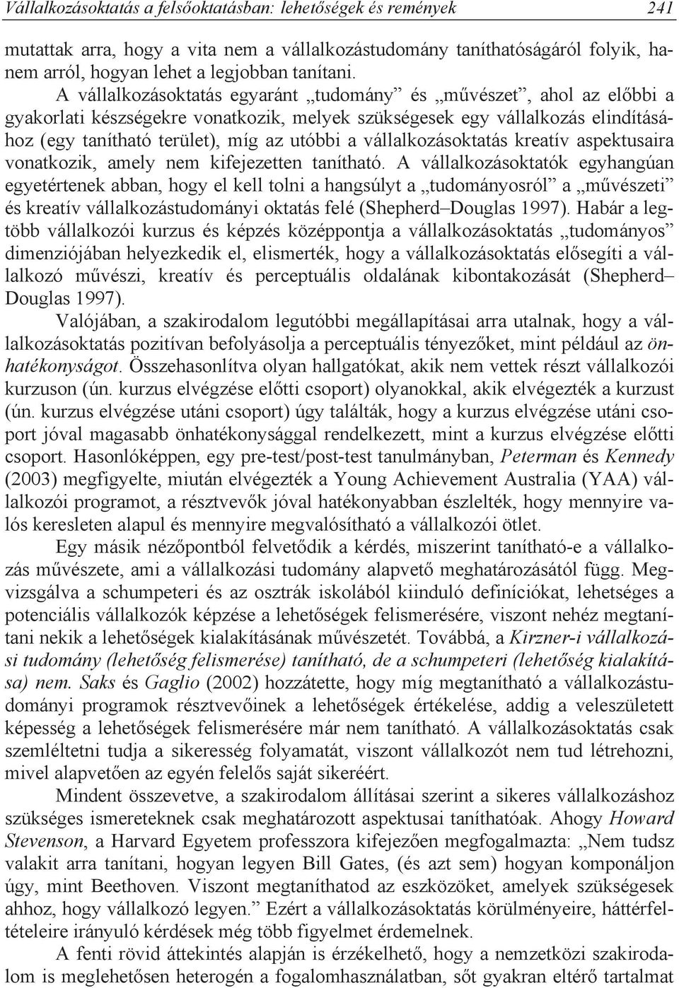 vállalkozásoktatás kreatív aspektusaira vonatkozik, amely nem kifejezetten tanítható.