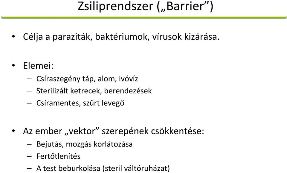 Elemei: Csíraszegény táp, alom, ivóvíz Sterilizált ketrecek, berendezések