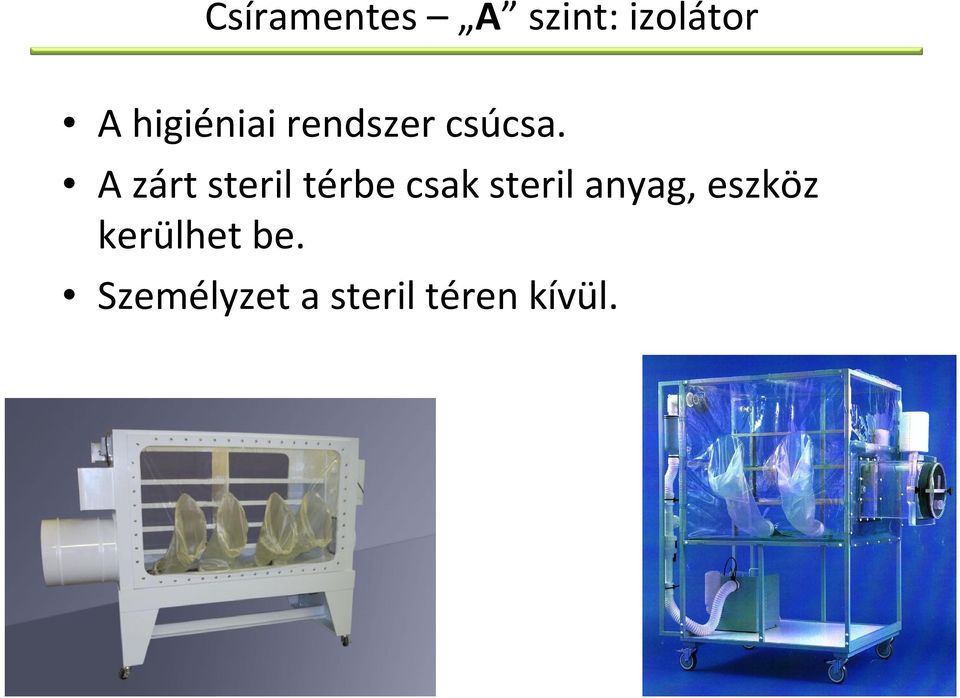 A zárt steril térbe csak steril