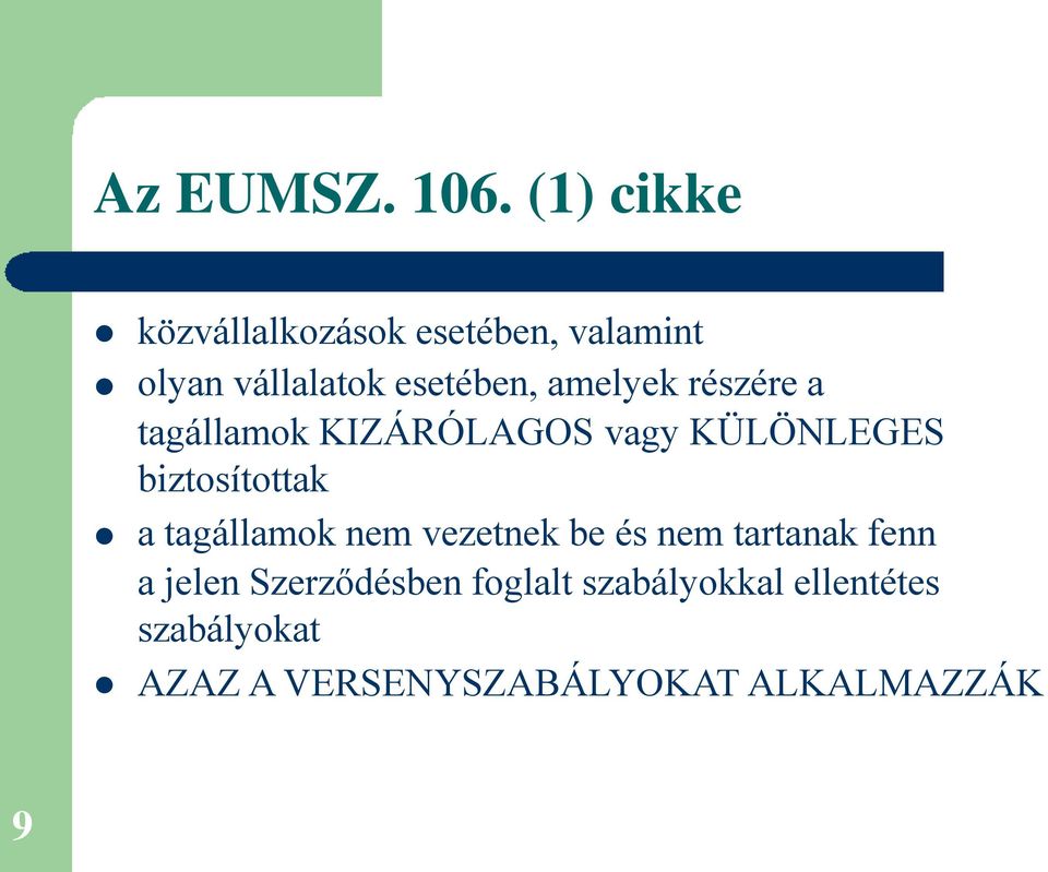 amelyek részére a tagállamok KIZÁRÓLAGOS vagy KÜLÖNLEGES biztosítottak a