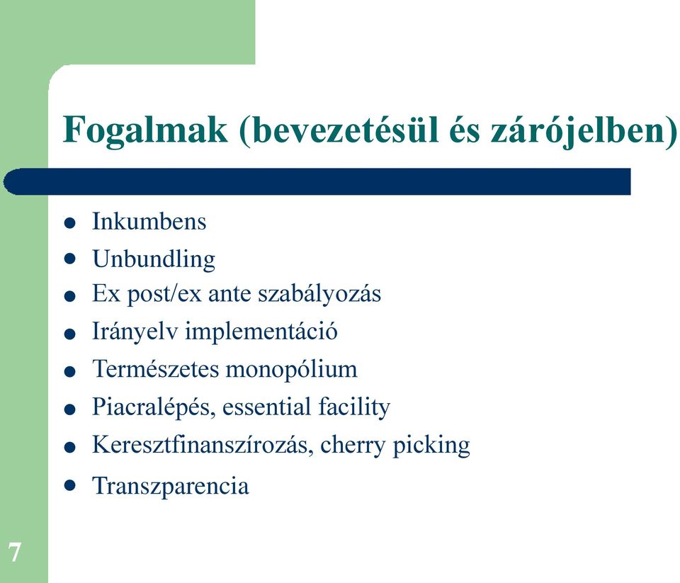 implementáció Természetes monopólium Piacralépés,