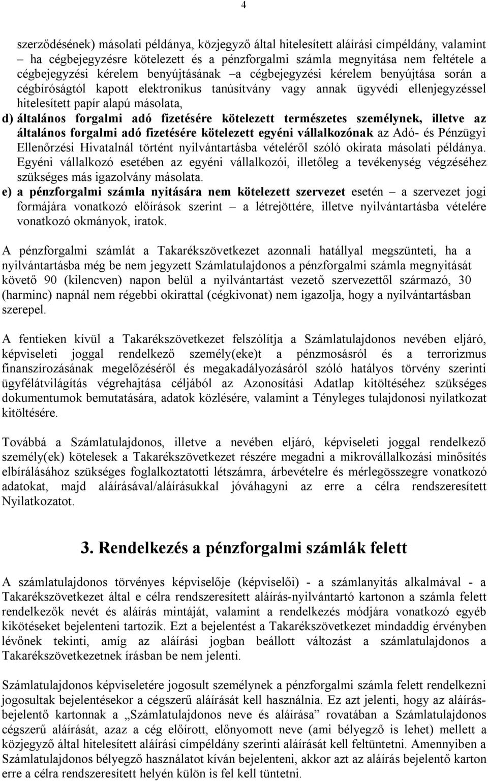 fizetésére kötelezett természetes személynek, illetve az általános forgalmi adó fizetésére kötelezett egyéni vállalkozónak az Adó- és Pénzügyi Ellenőrzési Hivatalnál történt nyilvántartásba vételéről