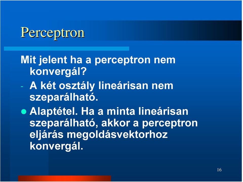 - A két osztály lineárisan nem szeparálható.