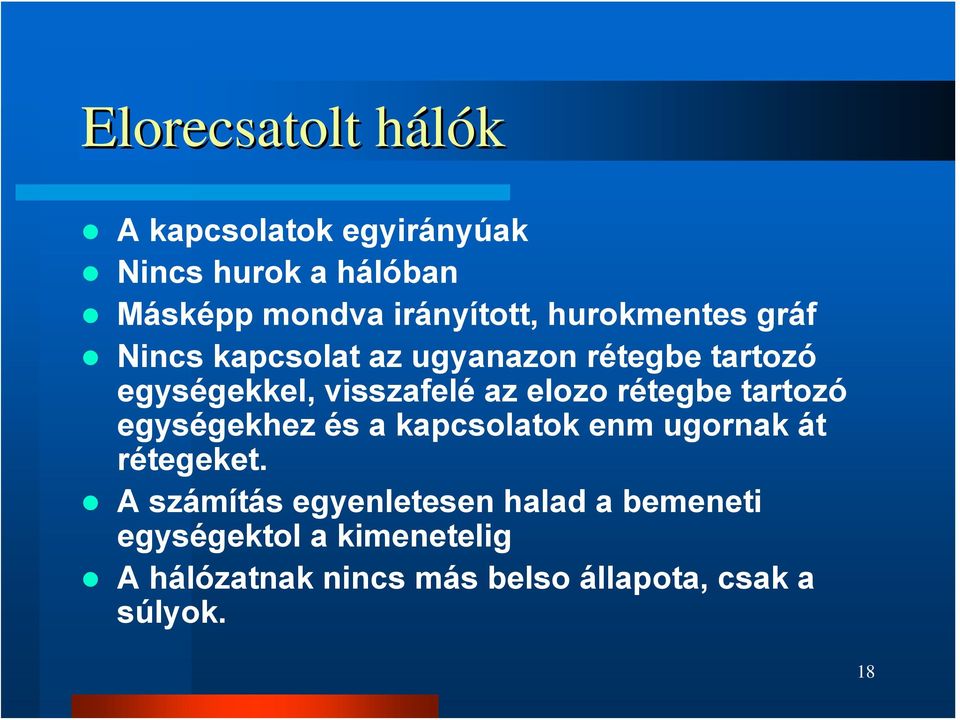 rétegbe tartozó egységekhez és a kapcsolatok enm ugornak át rétegeket.