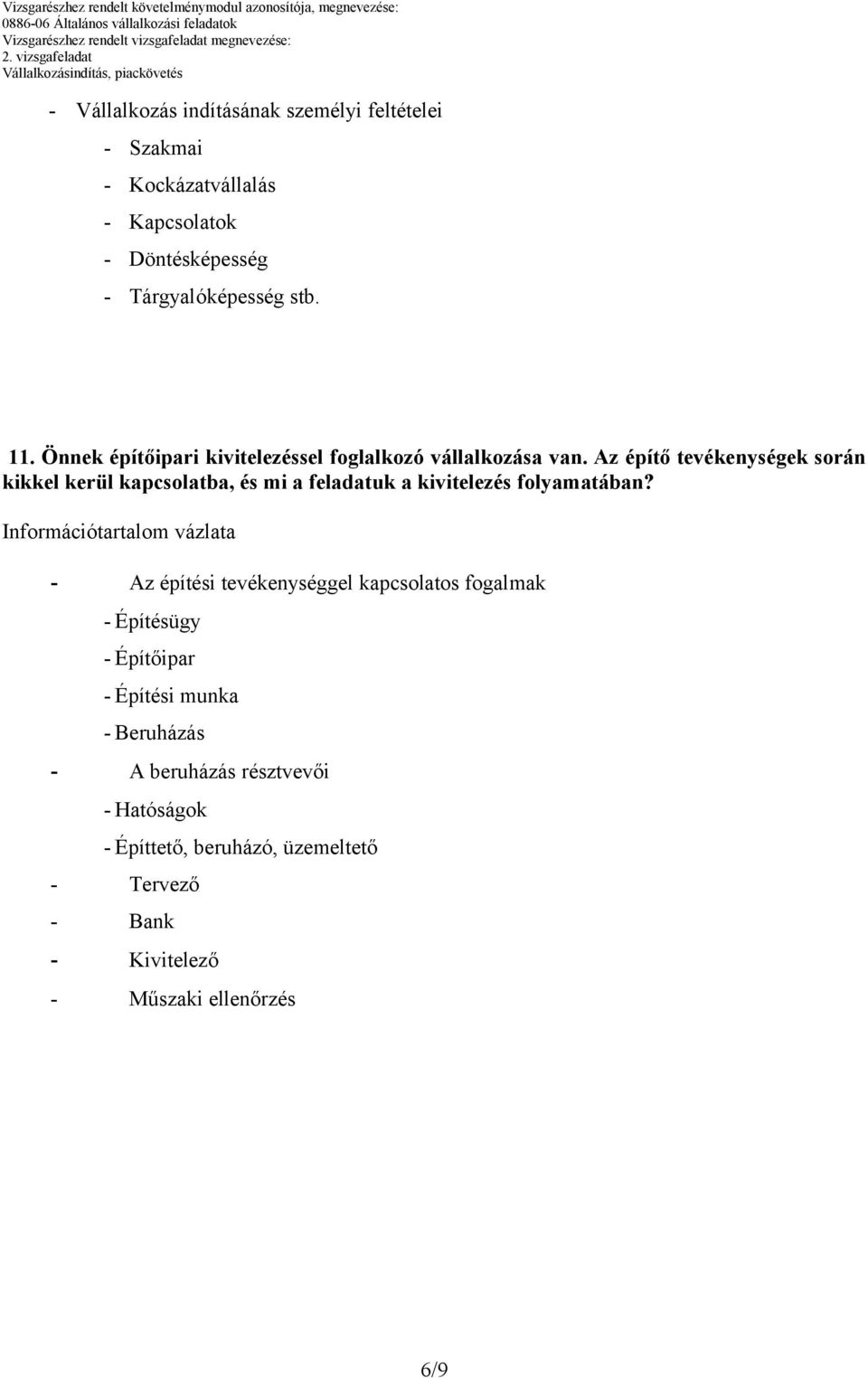 Az építő tevékenységek során kikkel kerül kapcsolatba, és mi a feladatuk a kivitelezés folyamatában?