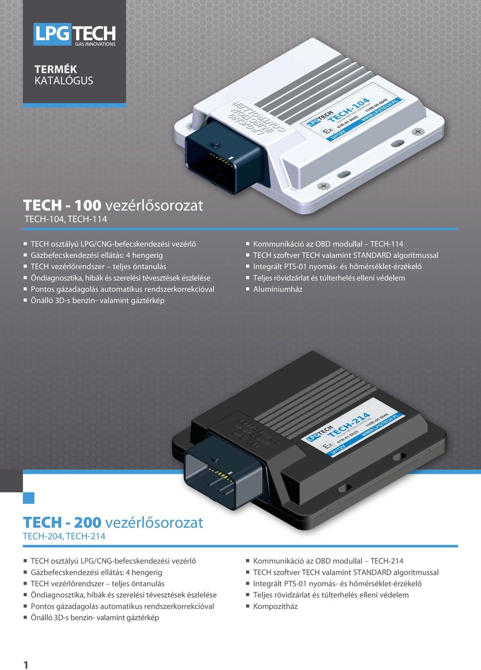 hőmérséklet-érzékelő Alumíniumház TECH - 200 vezérlősorozat tech-204, tech-214 TECH osztályú LPG/CNG-befecskendezési vezérlő Gázbefecskendezési ellátás: 4 hengerig TECH