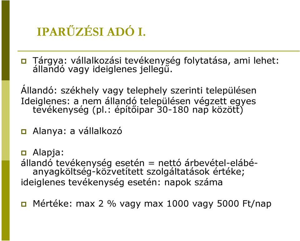 (pl.: építőipar 30-180 nap között) Alanya: a vállalkozó Alapja: állandó tevékenység esetén = nettó