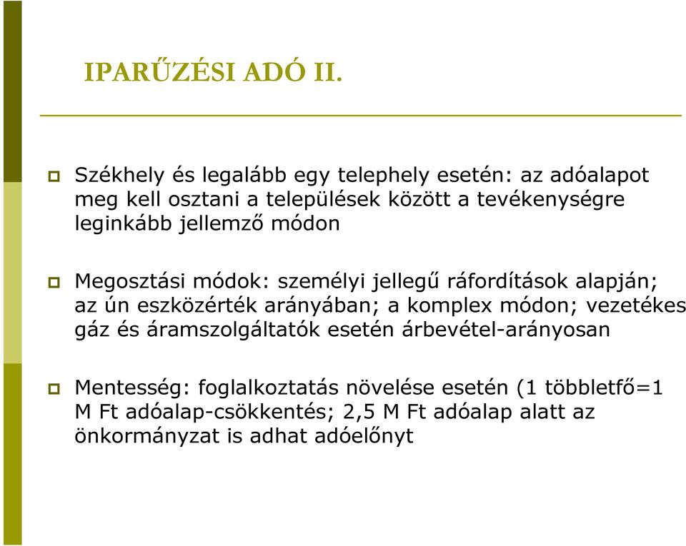 leginkább jellemző módon Megosztási módok: személyi jellegű ráfordítások alapján; az ún eszközérték arányában; a