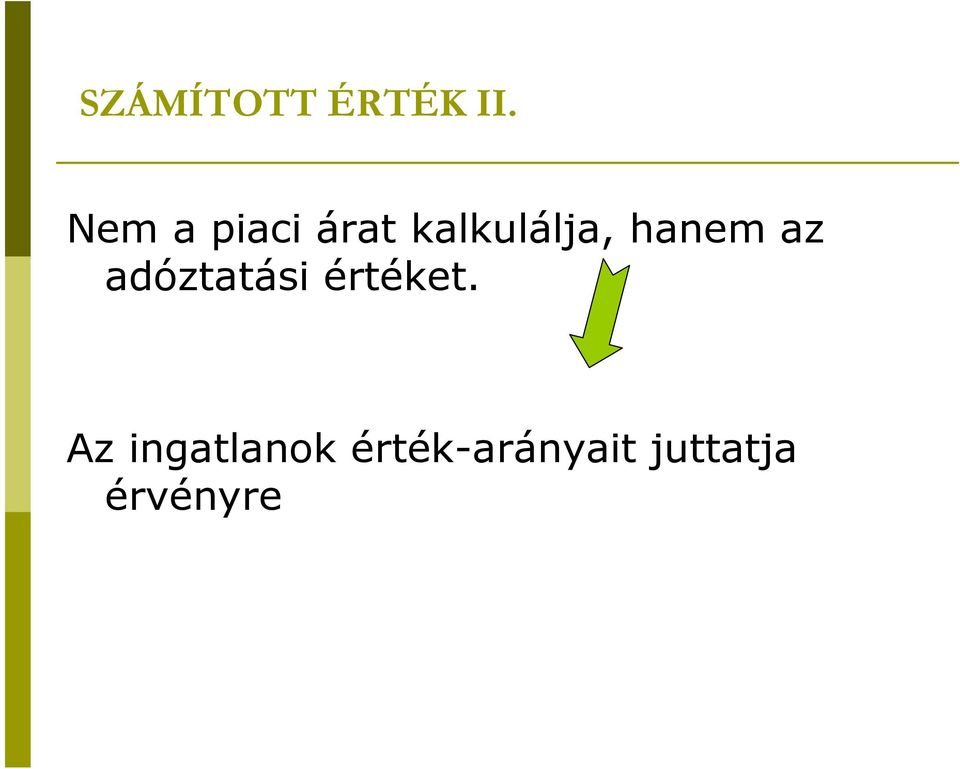 hanem az adóztatási értéket.