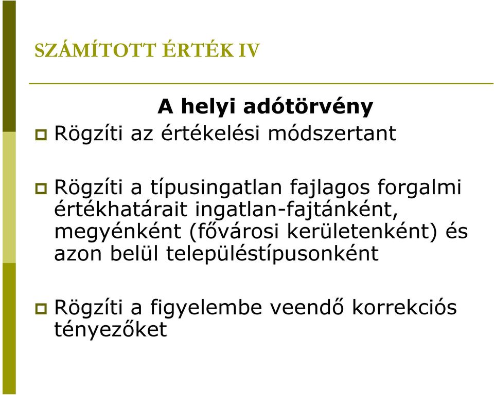 ingatlan-fajtánként, megyénként (fővárosi kerületenként) és azon