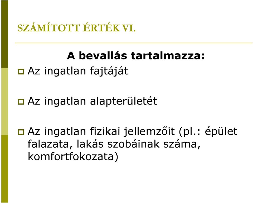 Az ingatlan alapterületét Az ingatlan fizikai