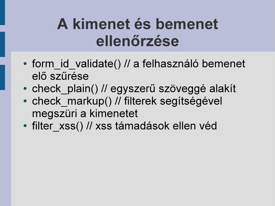 szöveggé alakít check_markup() // filterek segítségével