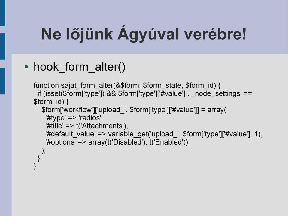 $form['type']['#value'].'_node_settings' == $form_id) { $form['workflow']['upload_'.