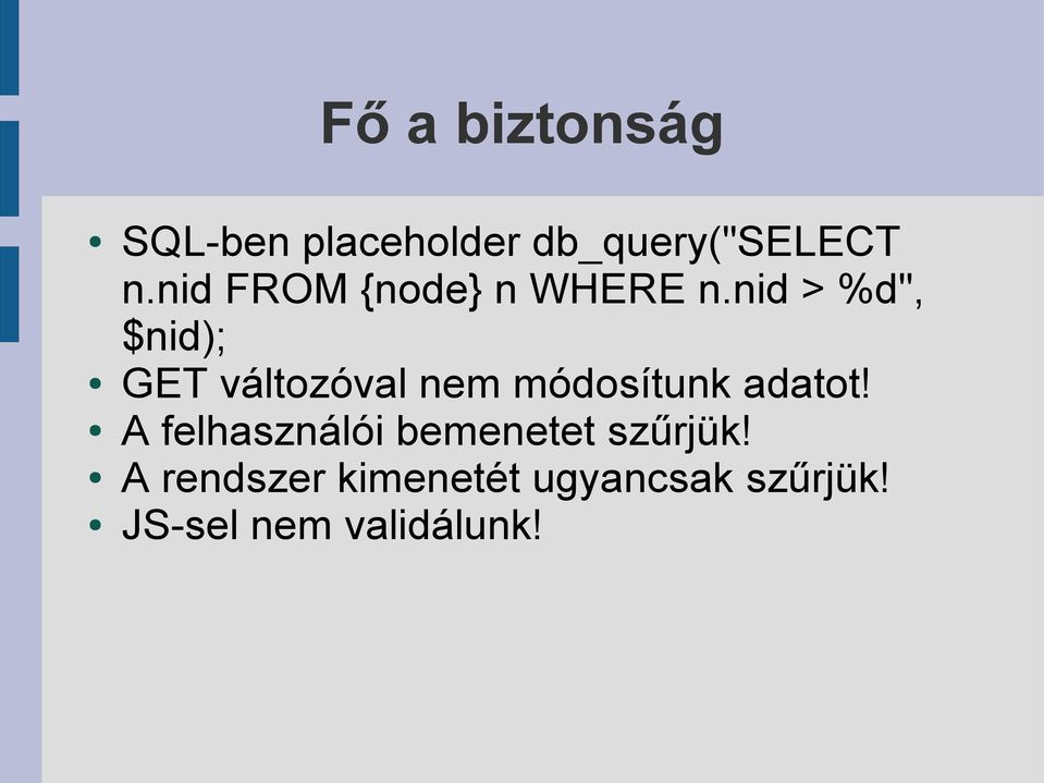 nid > %d", $nid); GET változóval nem módosítunk adatot!