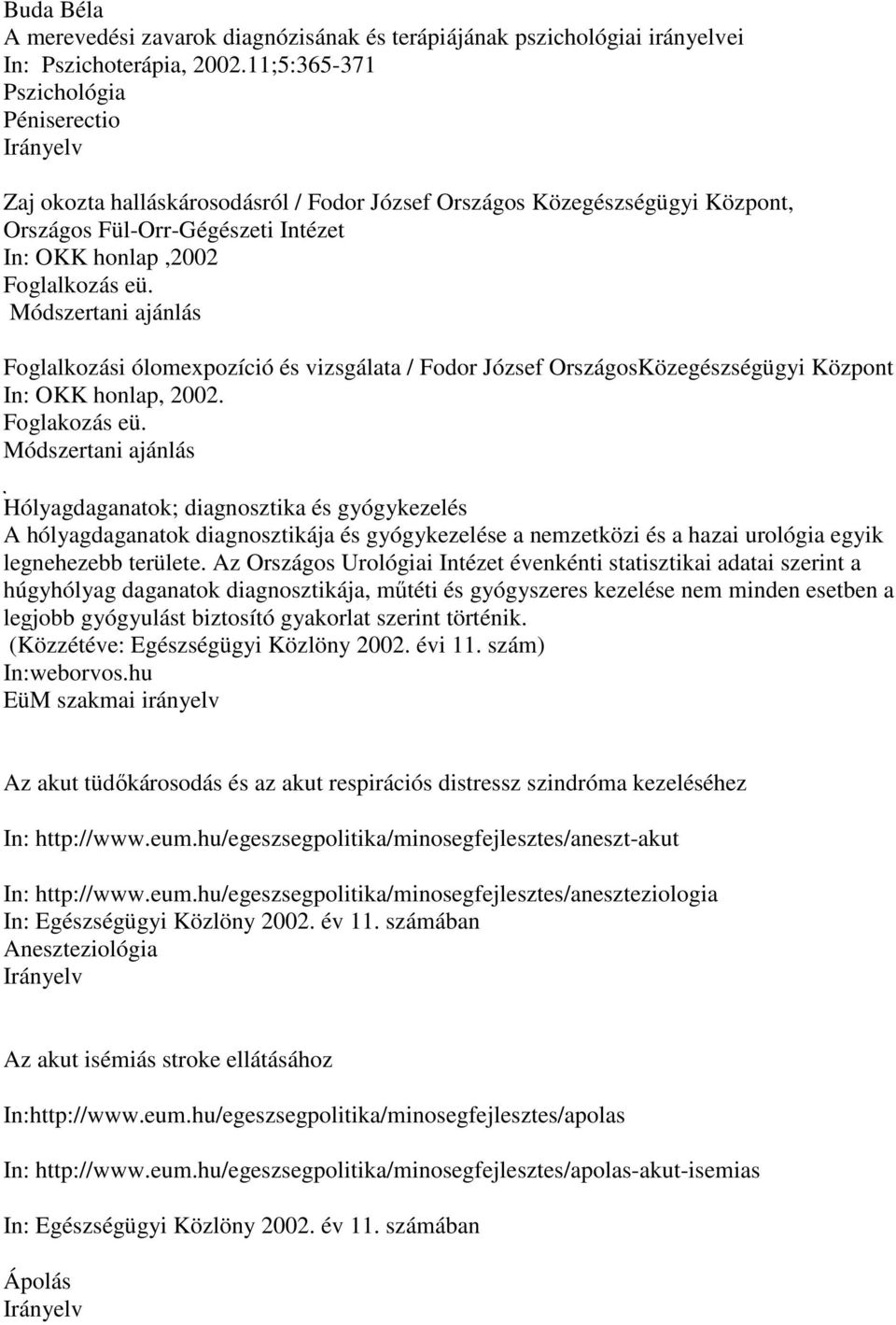 Módszertani ajánlás Foglalkozási ólomexpozíció és vizsgálata / Fodor József OrszágosKözegészségügyi Központ In: OKK honlap, 2002. Foglakozás eü.