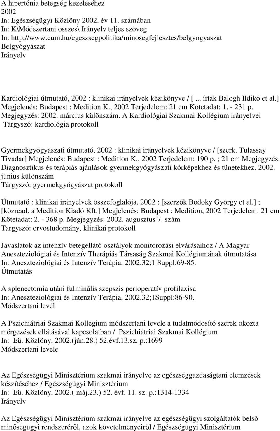 , 2002 Terjedelem: 21 cm Kötetadat: 1. - 231 p. Megjegyzés: 2002. március különszám.