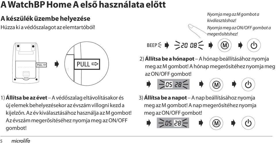 A hónap megerősítéhez nyomja meg az ON/OFF gombot!