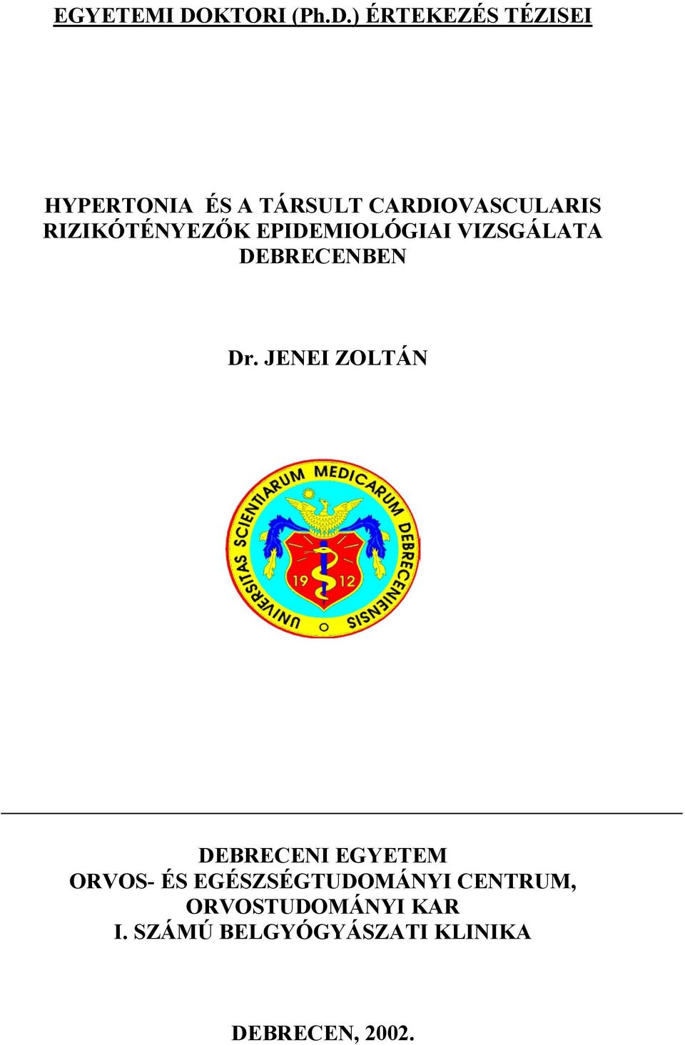 ) ÉRTEKEZÉS TÉZISEI HYPERTONIA ÉS A TÁRSULT CARDIOVASCULARIS