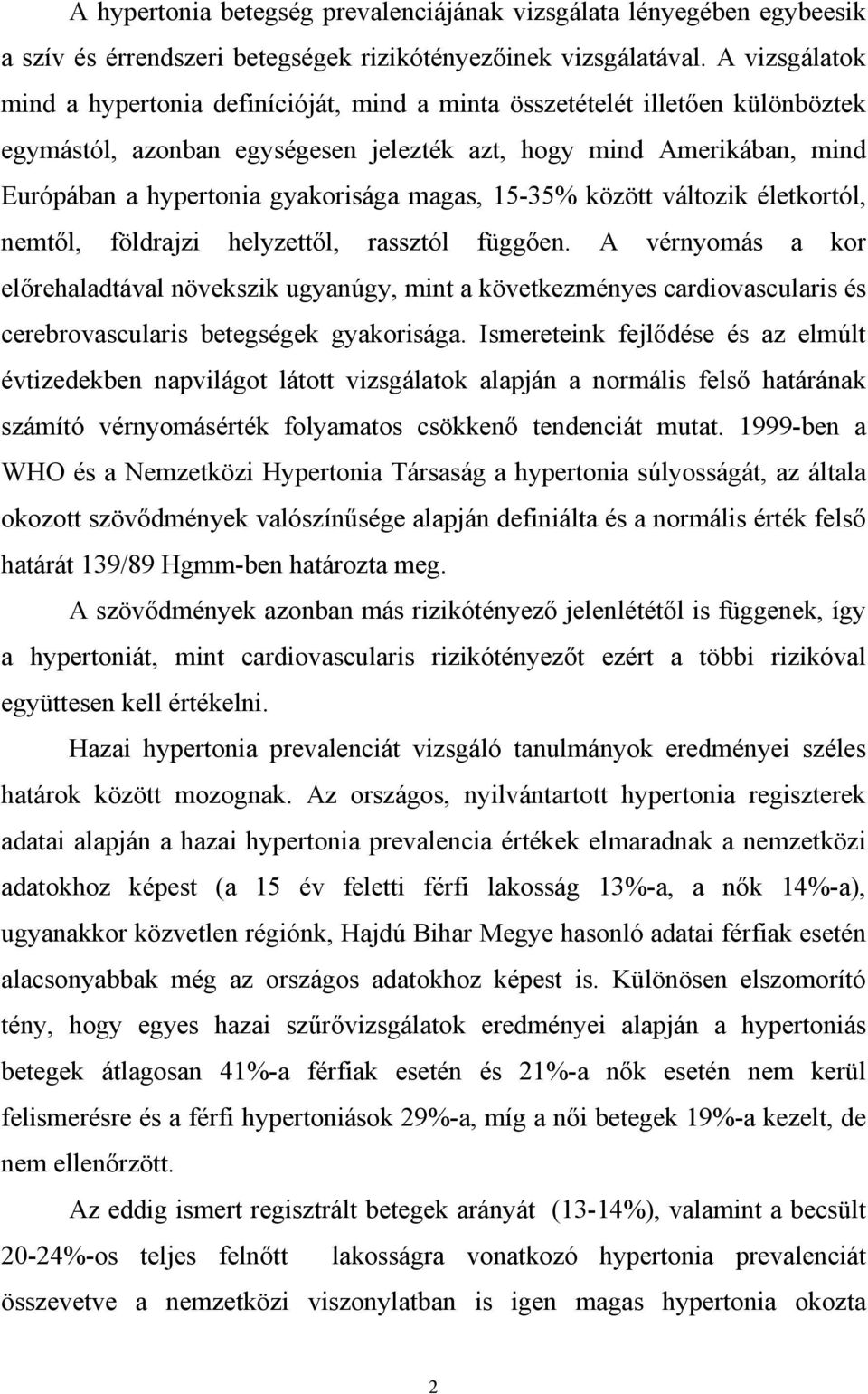 magas, 15-35% között változik életkortól, nemt l, földrajzi helyzett l, rassztól függ en.