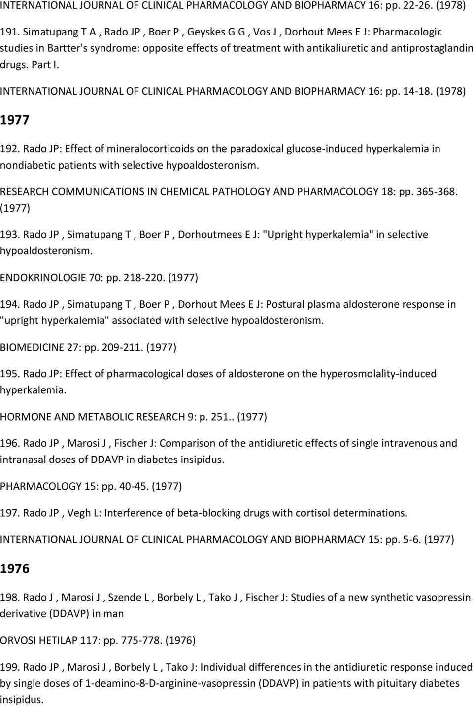 Part I. INTERNATIONAL JOURNAL OF CLINICAL PHARMACOLOGY AND BIOPHARMACY 16: pp. 14-18. (1978) 1977 192.