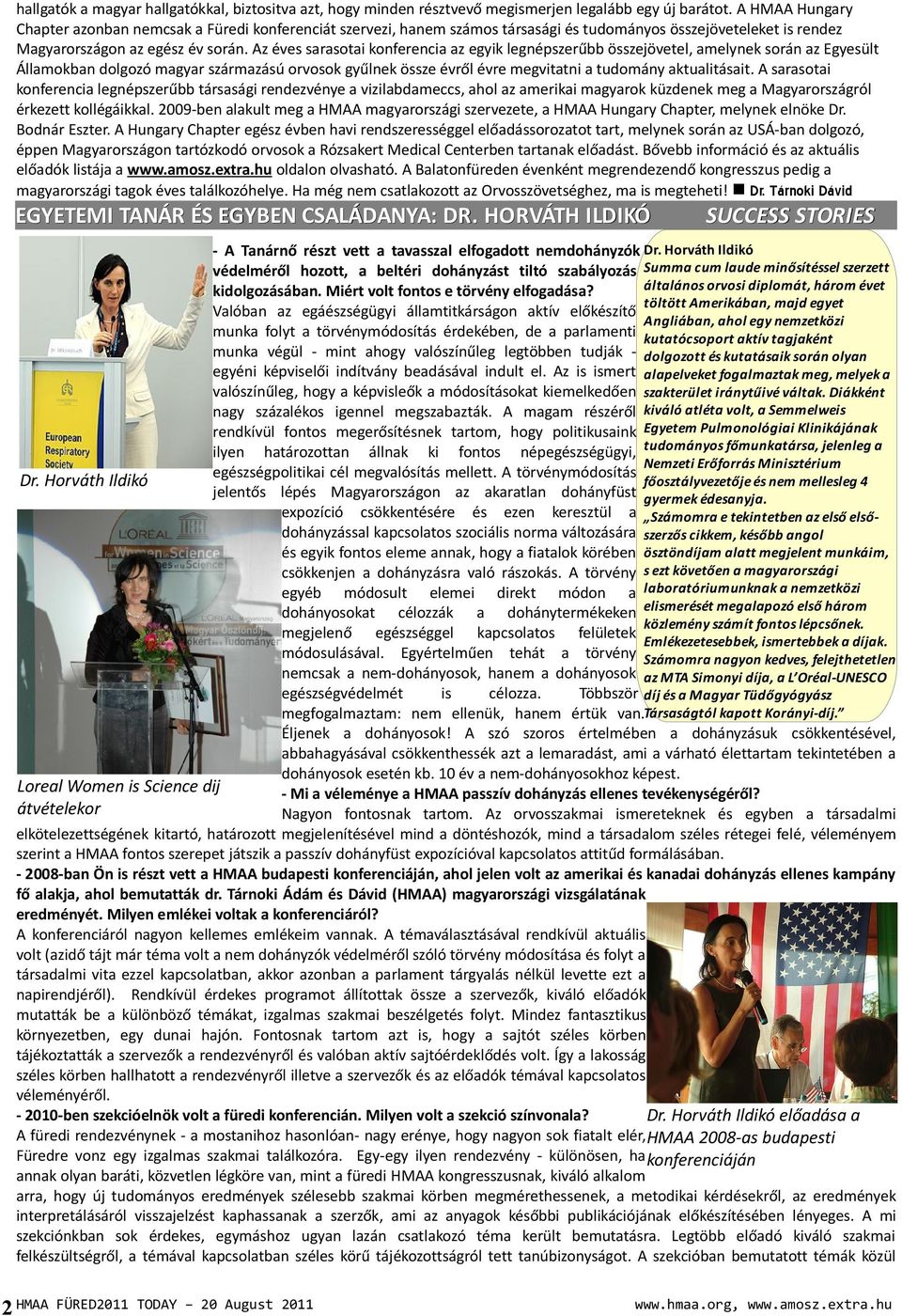 Az éves sarasotai konferencia az egyik legnépszerűbb összejövetel, amelynek során az Egyesült Államokban dolgozó magyar származású orvosok gyűlnek össze évről évre megvitatni a tudomány aktualitásait.