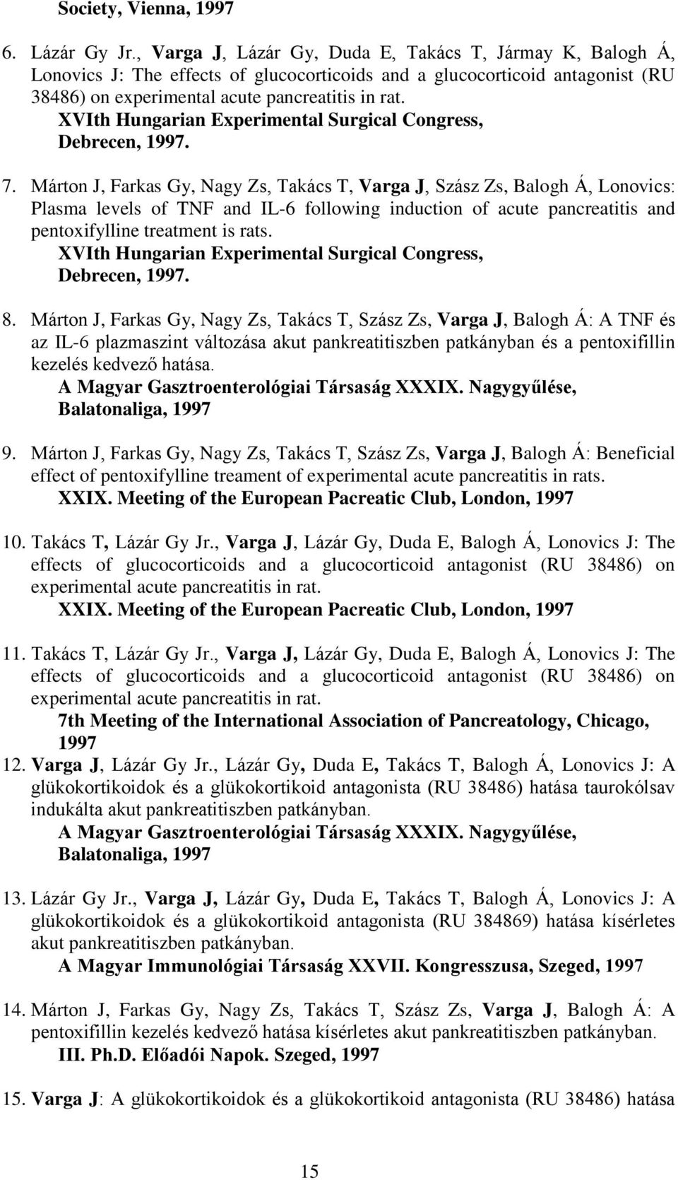 XVIth Hungarian Experimental Surgical Congress, Debrecen, 1997. 7.