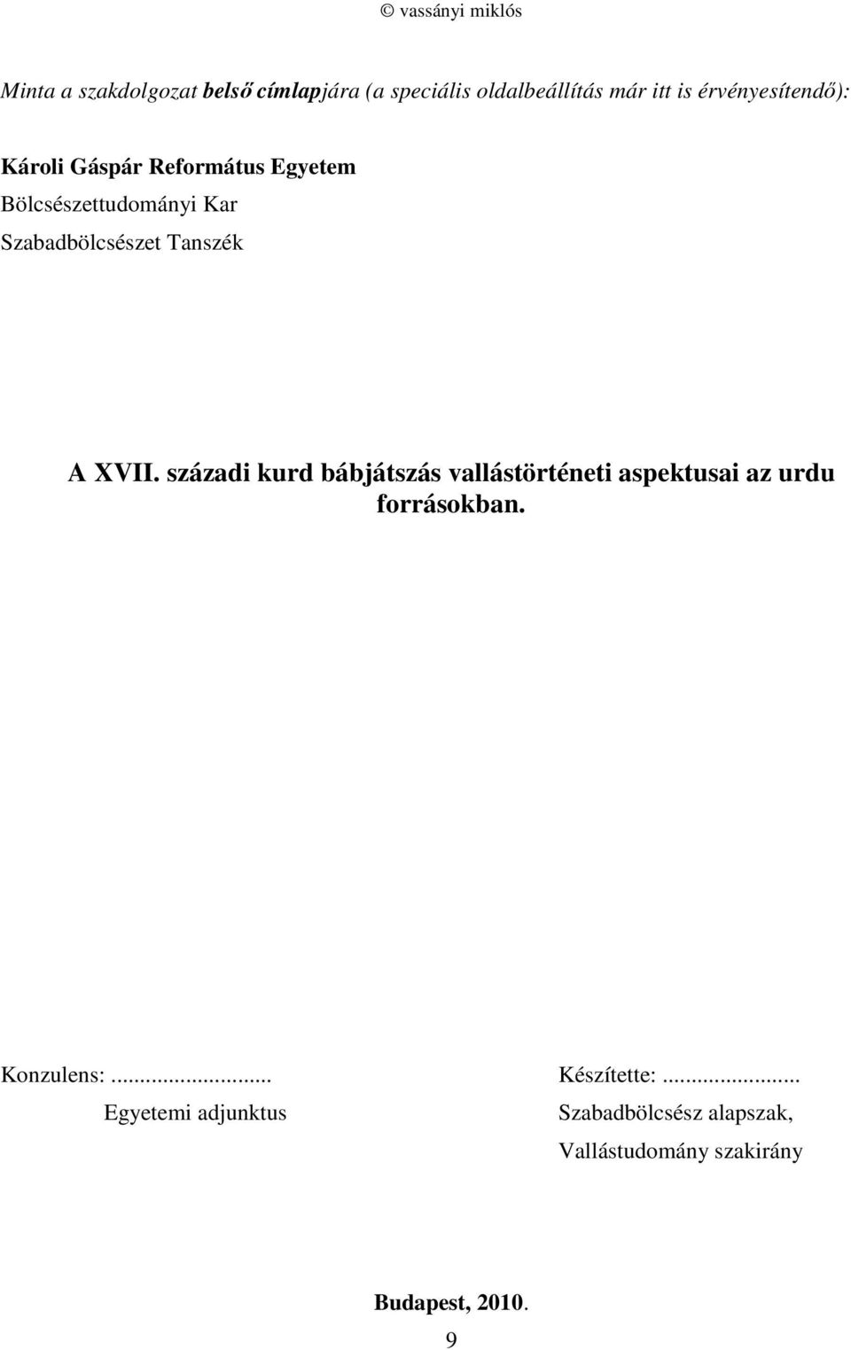 Tanszék A XVII. századi kurd bábjátszás vallástörténeti aspektusai az urdu forrásokban.