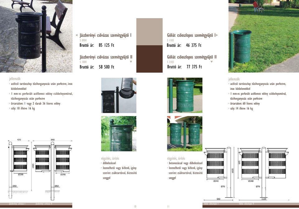 edény súly: 10 illetve 16 kg acélcső tartóoszlop, inox kötőelemekkel űrtartalom: 60 literes edény súly: 14 illetve 16 kg leemelhető vagy billenő, igény szerint