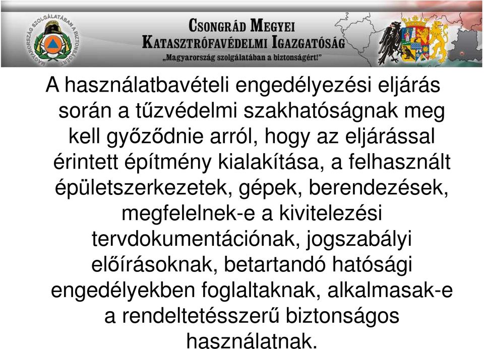 berendezések, megfelelnek-e a kivitelezési tervdokumentációnak, jogszabályi előírásoknak,