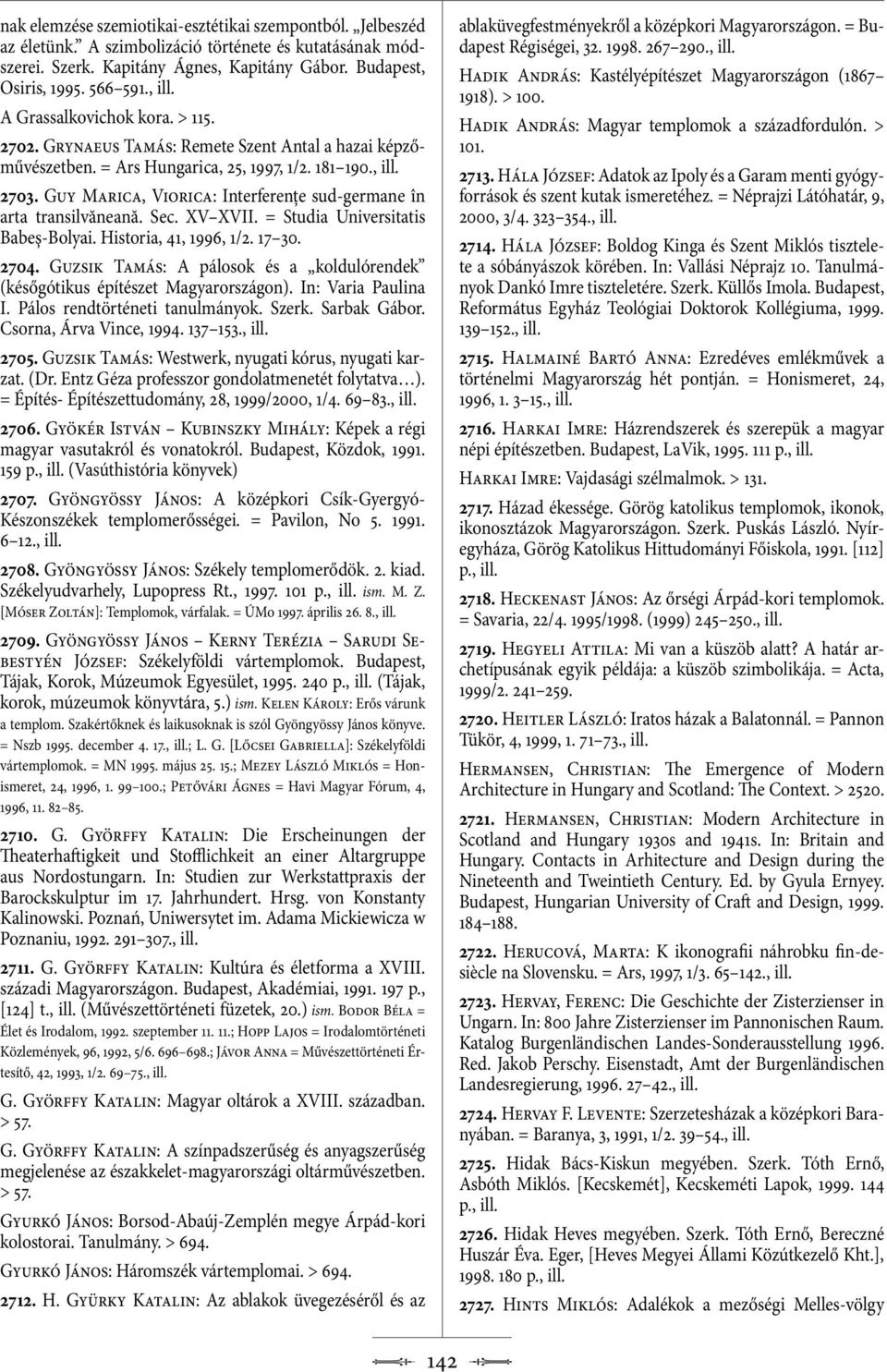 Guy Marica, Viorica: Interferenţe sud-germane în arta transilvăneană. Sec. XV XVII. = Studia Universitatis Babeş-Bolyai. Historia, 41, 1996, 1/2. 17 30. 2704.