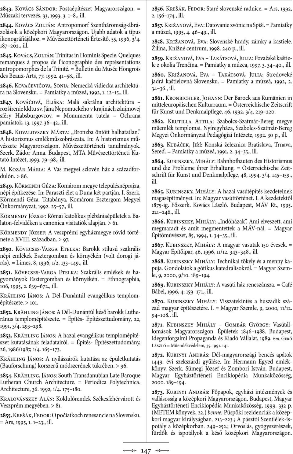 Quelques remarques à propos de l iconographie des représentations antropomorphes de la Trinité. = Bulletin du Musée Hongrois des Beaux-Arts, 77. 1992. 41 58., 2846.