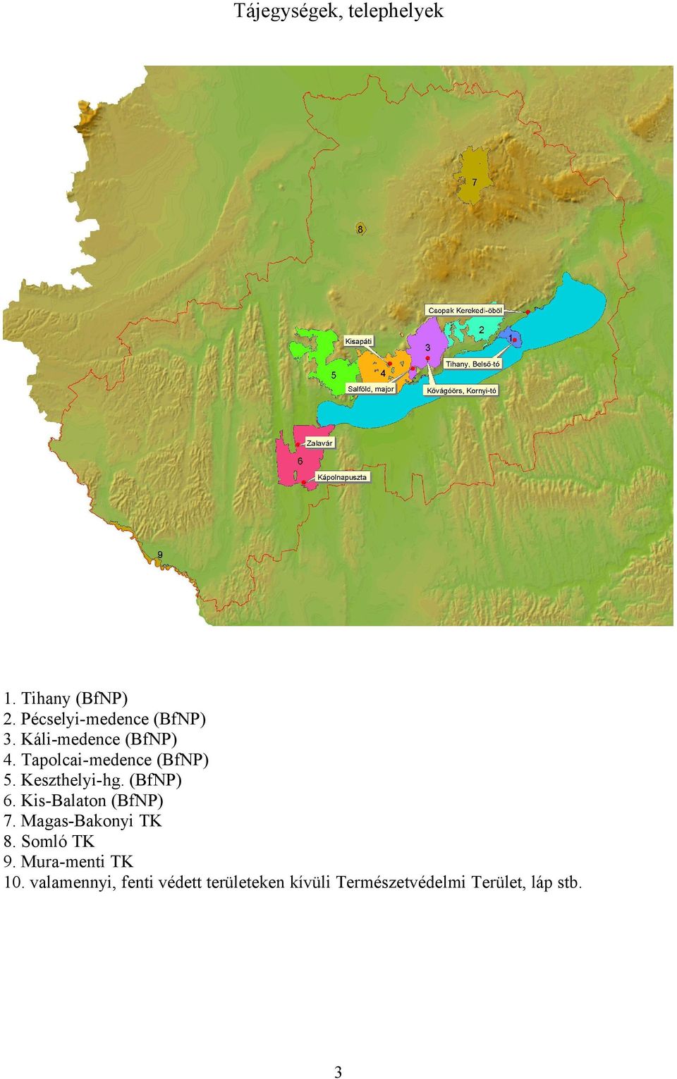 Kis-Balaton (BfNP) 7. Magas-Bakonyi TK 8. Somló TK 9. Mura-menti TK 10.