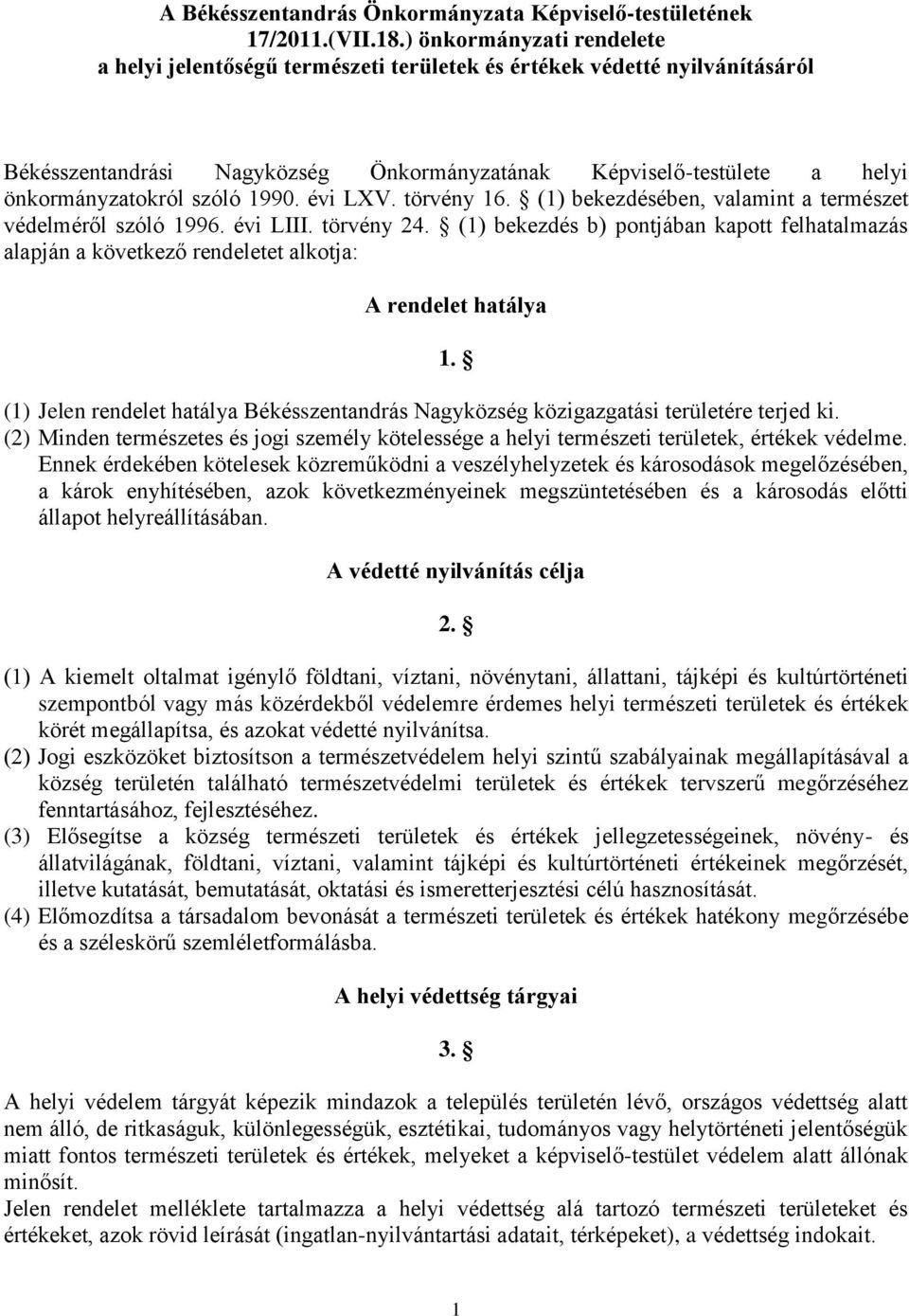 1990. évi LXV. törvény 16. (1) bekezdésében, valamint a természet védelméről szóló 1996. évi LIII. törvény 24.