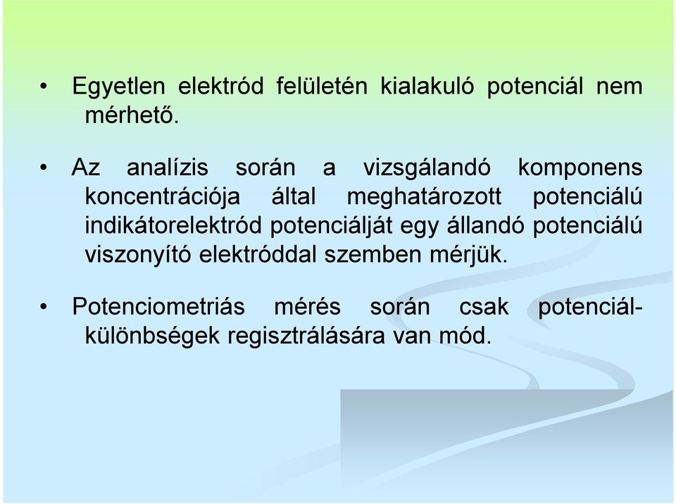 potenciálú indikátorelektród potenciálját egy állandó potenciálú viszonyító