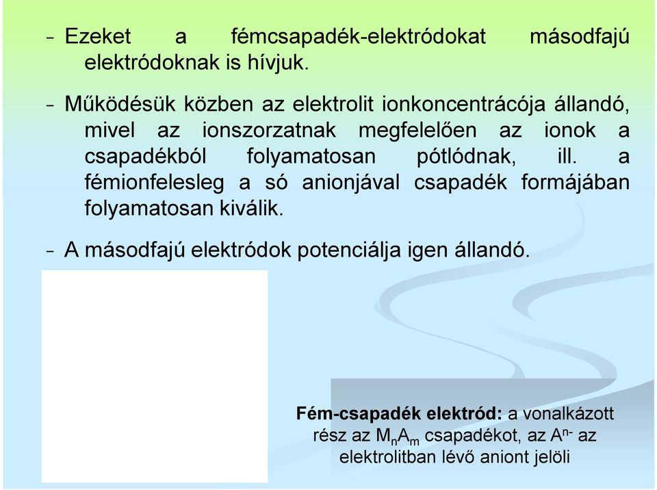 csapadékból folyamatosan pótlódnak, ill.