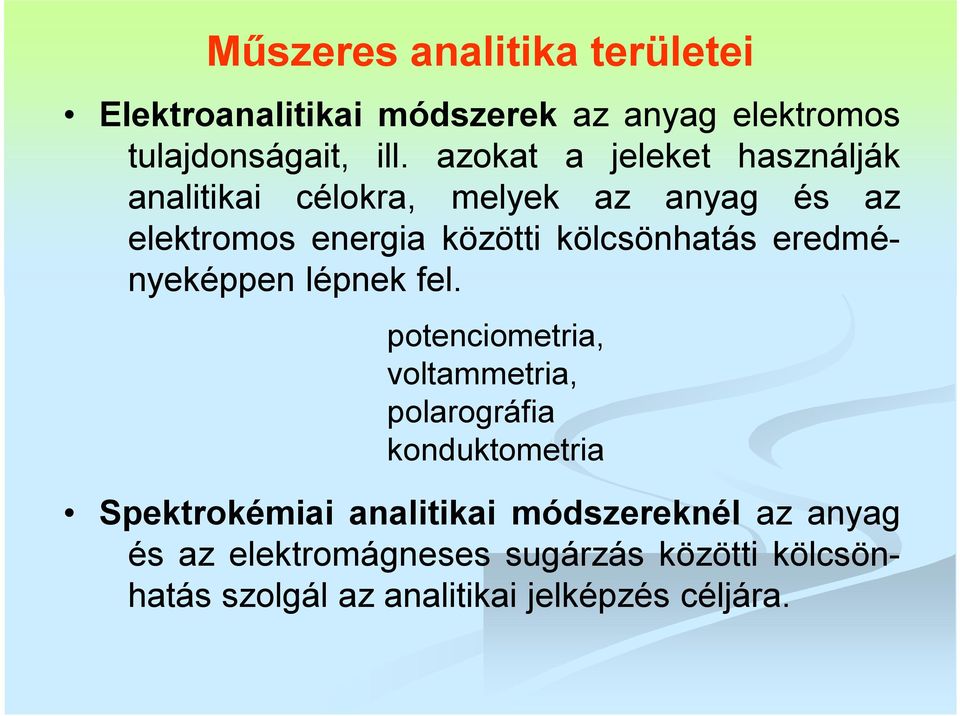 kölcsönhatás eredményeképpen lépnek fel.